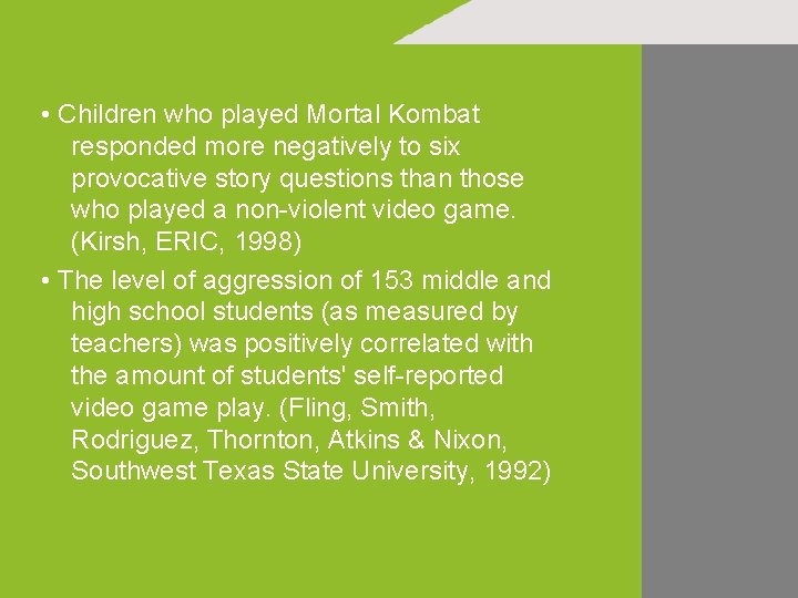  • Children who played Mortal Kombat responded more negatively to six provocative story