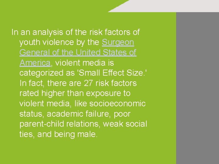 In an analysis of the risk factors of youth violence by the Surgeon General