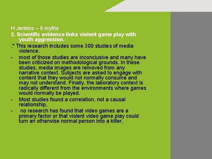 H Jenkins – 8 myths 2. Scientific evidence links violent game play with youth