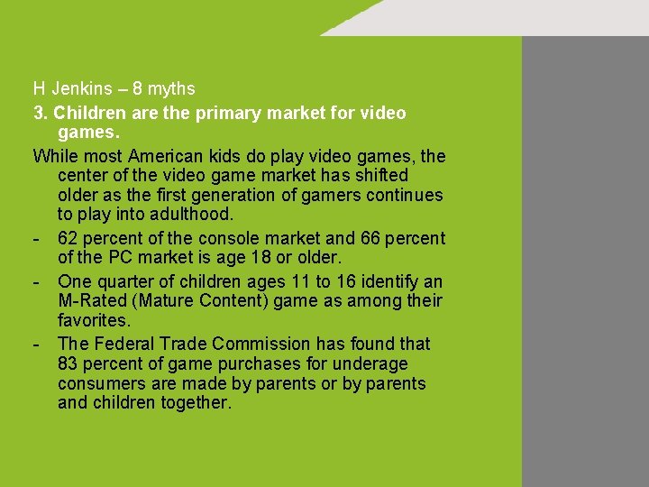 H Jenkins – 8 myths 3. Children are the primary market for video games.