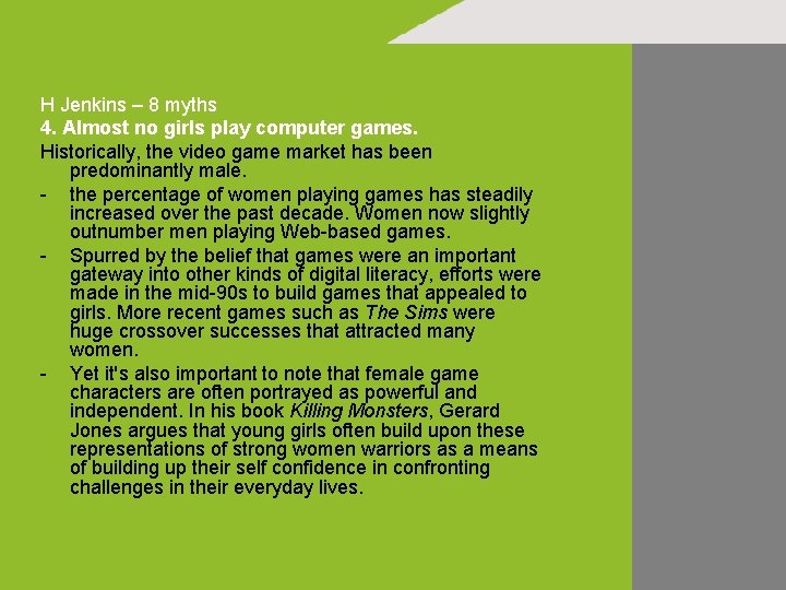 H Jenkins – 8 myths 4. Almost no girls play computer games. Historically, the