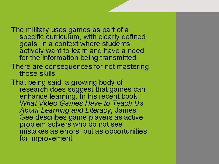 The military uses games as part of a specific curriculum, with clearly defined goals,