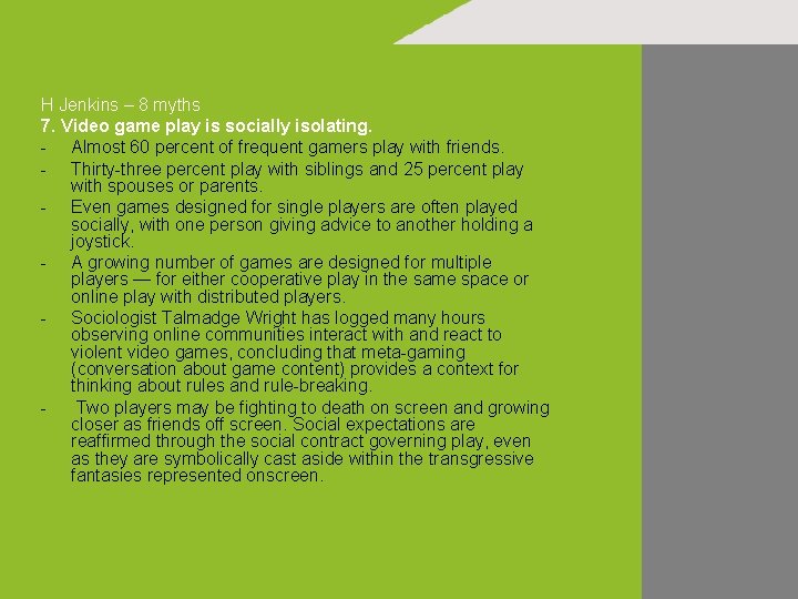 H Jenkins – 8 myths 7. Video game play is socially isolating. - Almost