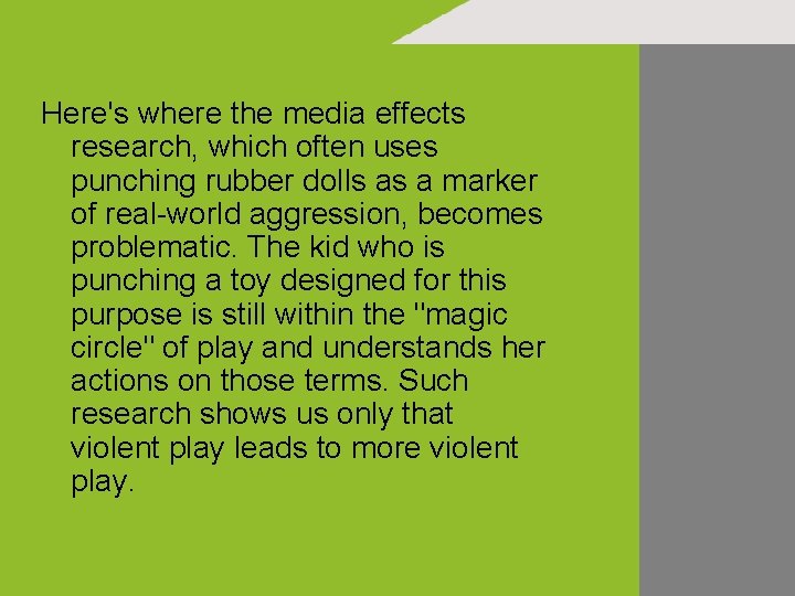 Here's where the media effects research, which often uses punching rubber dolls as a