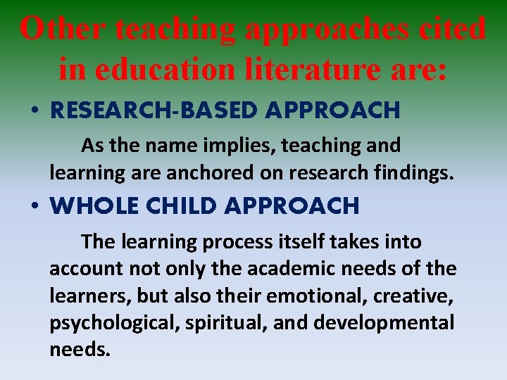 Other teaching approaches cited in education literature are: • RESEARCH-BASED APPROACH As the name