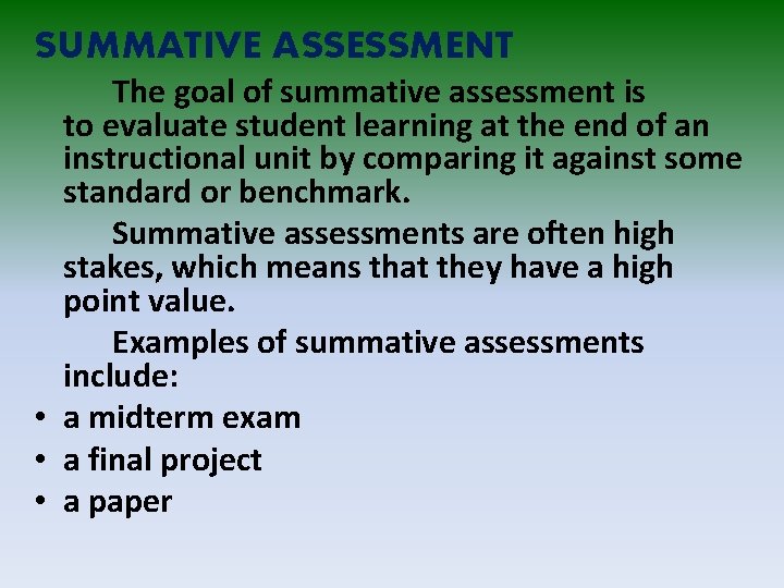 SUMMATIVE ASSESSMENT The goal of summative assessment is to evaluate student learning at the