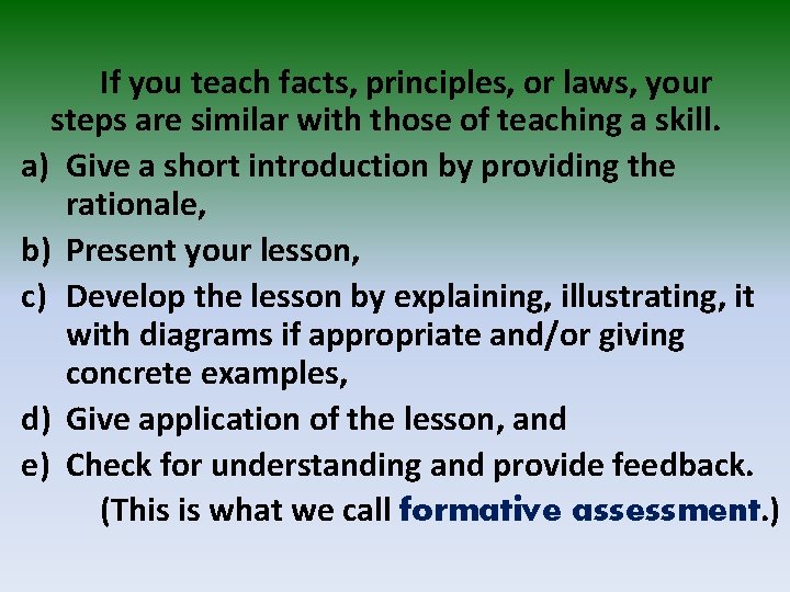 If you teach facts, principles, or laws, your steps are similar with those of