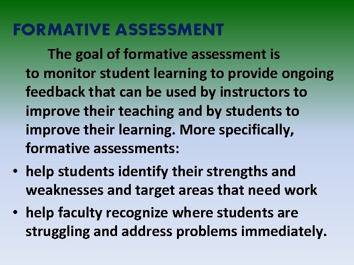 FORMATIVE ASSESSMENT The goal of formative assessment is to monitor student learning to provide