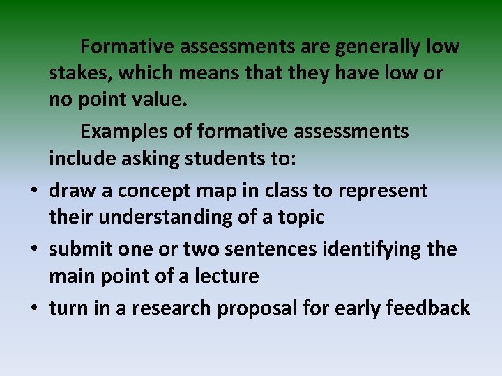 Formative assessments are generally low stakes, which means that they have low or no