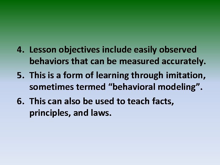 4. Lesson objectives include easily observed behaviors that can be measured accurately. 5. This