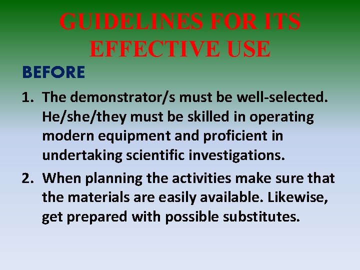 GUIDELINES FOR ITS EFFECTIVE USE BEFORE 1. The demonstrator/s must be well-selected. He/she/they must