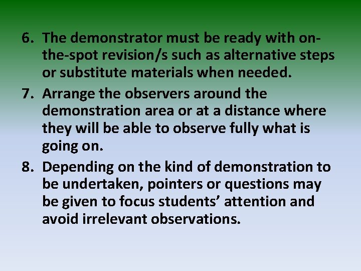 6. The demonstrator must be ready with onthe-spot revision/s such as alternative steps or