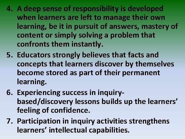 4. A deep sense of responsibility is developed when learners are left to manage