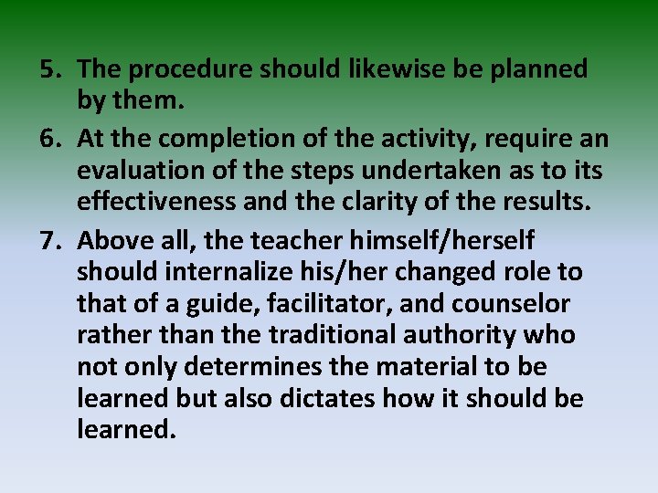 5. The procedure should likewise be planned by them. 6. At the completion of