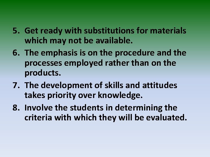 5. Get ready with substitutions for materials which may not be available. 6. The