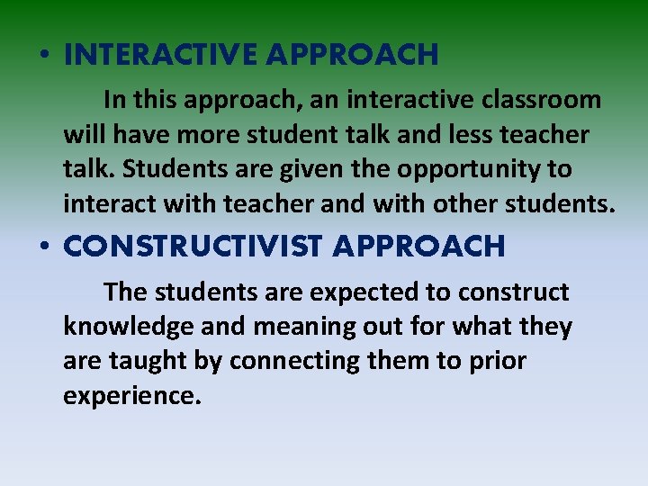  • INTERACTIVE APPROACH In this approach, an interactive classroom will have more student