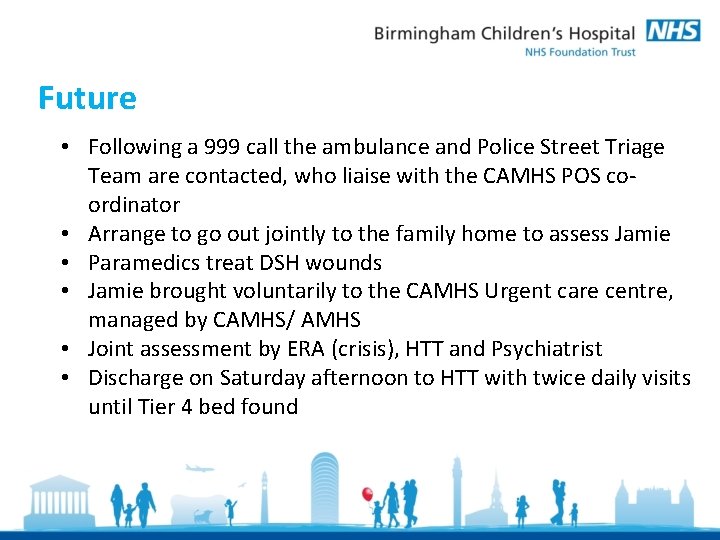 Future • Following a 999 call the ambulance and Police Street Triage Team are Future • Following a 999 call the ambulance and Police Street Triage Team are
