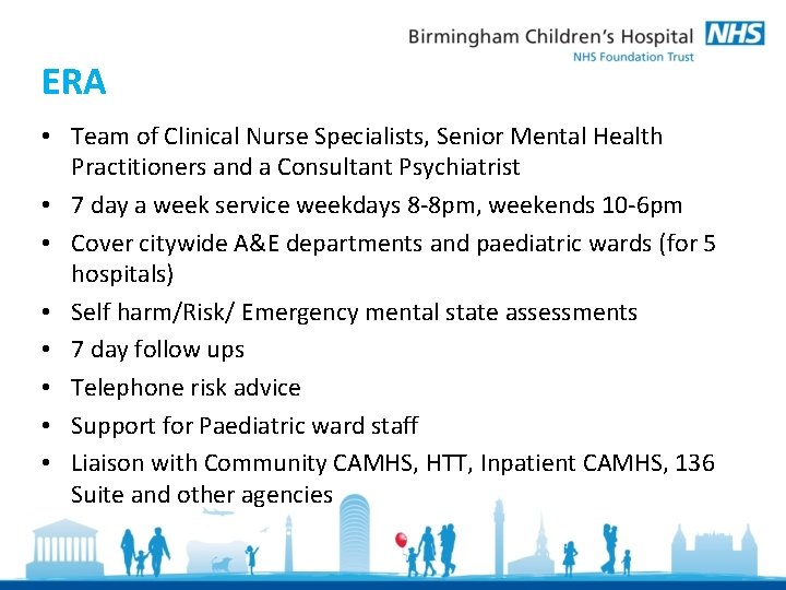 ERA • Team of Clinical Nurse Specialists, Senior Mental Health Practitioners and a Consultant ERA • Team of Clinical Nurse Specialists, Senior Mental Health Practitioners and a Consultant