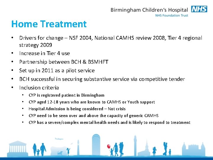 Home Treatment • Drivers for change – NSF 2004, National CAMHS review 2008, Tier Home Treatment • Drivers for change – NSF 2004, National CAMHS review 2008, Tier