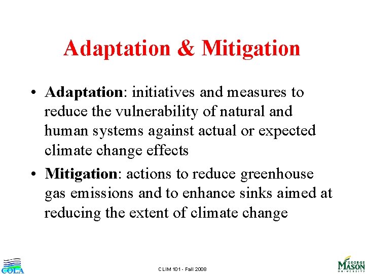 Adaptation & Mitigation • Adaptation: initiatives and measures to reduce the vulnerability of natural
