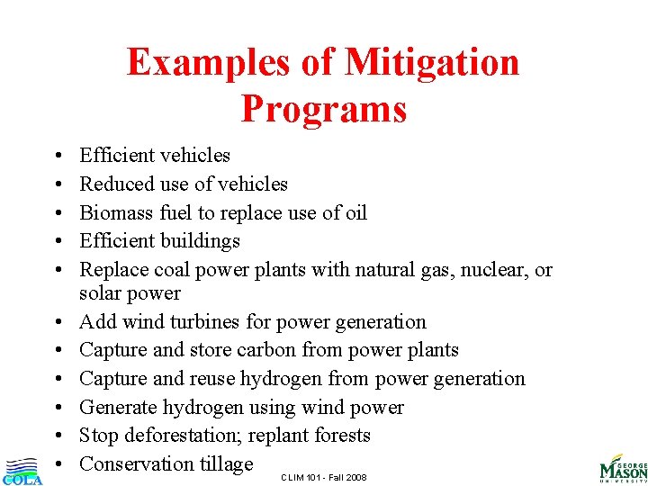 Examples of Mitigation Programs • • • Efficient vehicles Reduced use of vehicles Biomass