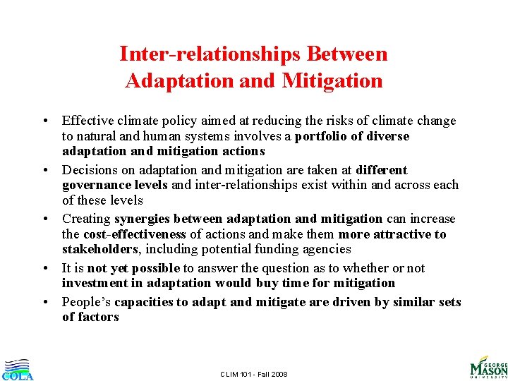 Inter-relationships Between Adaptation and Mitigation • Effective climate policy aimed at reducing the risks