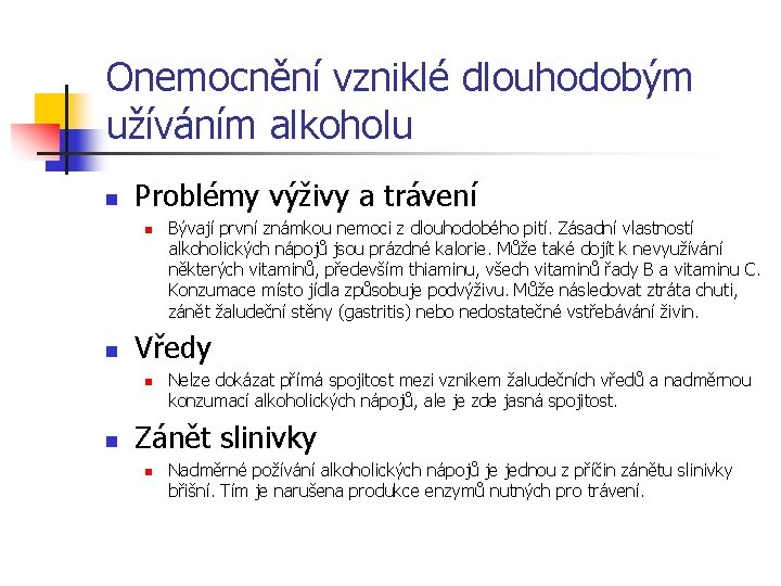 Onemocnění vzniklé dlouhodobým užíváním alkoholu n Problémy výživy a trávení n n Vředy n