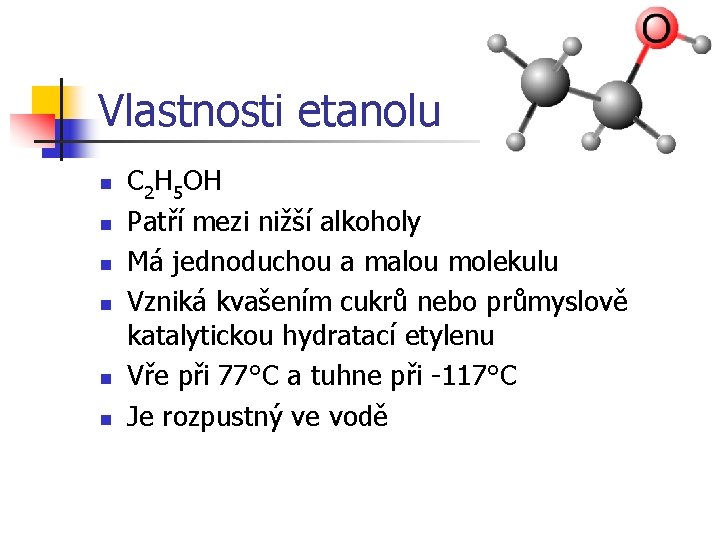Vlastnosti etanolu n n n C 2 H 5 OH Patří mezi nižší alkoholy