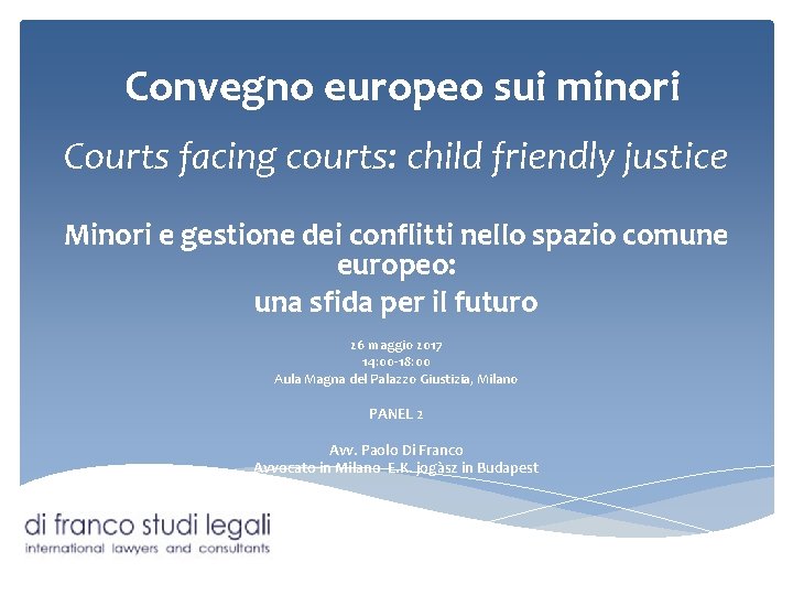Convegno europeo sui minori Courts facing courts: child friendly justice Minori e gestione dei