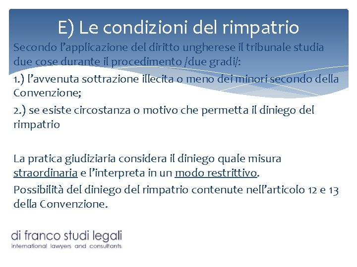E) Le condizioni del rimpatrio Secondo l’applicazione del diritto ungherese il tribunale studia due