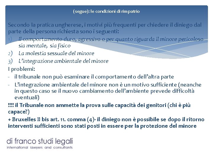 (segue): le condizioni di rimpatrio Secondo la pratica ungherese, i motivi più frequenti per