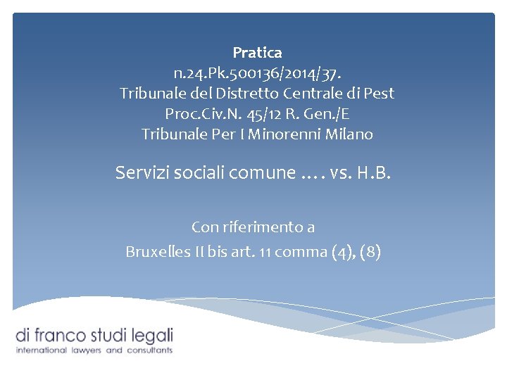 Pratica n. 24. Pk. 500136/2014/37. Tribunale del Distretto Centrale di Pest Proc. Civ. N.