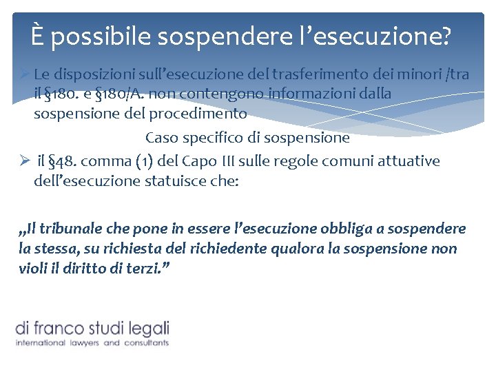 È possibile sospendere l’esecuzione? Ø Le disposizioni sull’esecuzione del trasferimento dei minori /tra il