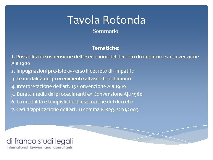 Tavola Rotonda Sommario Tematiche: 1. Possibilità di sospensione dell’esecuzione del decreto di rimpatrio ex