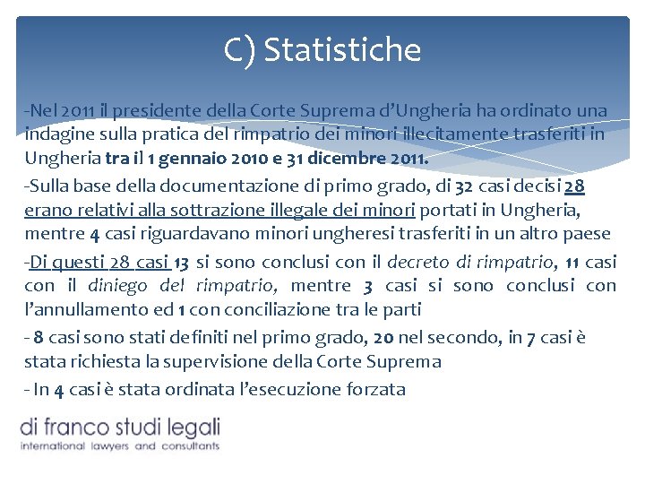 C) Statistiche -Nel 2011 il presidente della Corte Suprema d’Ungheria ha ordinato una indagine