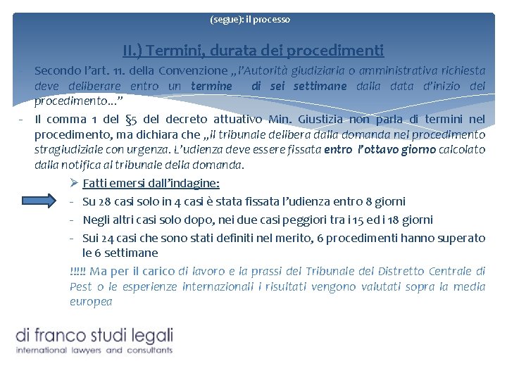 (segue): il processo II. ) Termini, durata dei procedimenti - Secondo l’art. 11. della