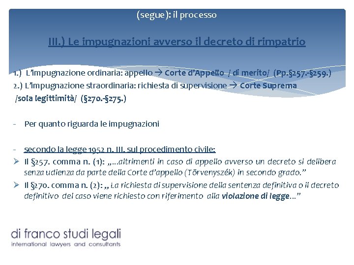 (segue): il processo III. ) Le impugnazioni avverso il decreto di rimpatrio 1. )