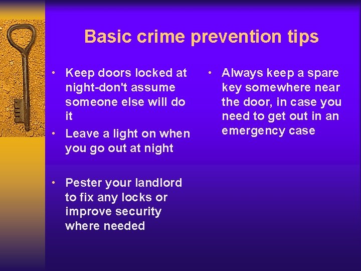 Basic crime prevention tips • Keep doors locked at • Always keep a spare