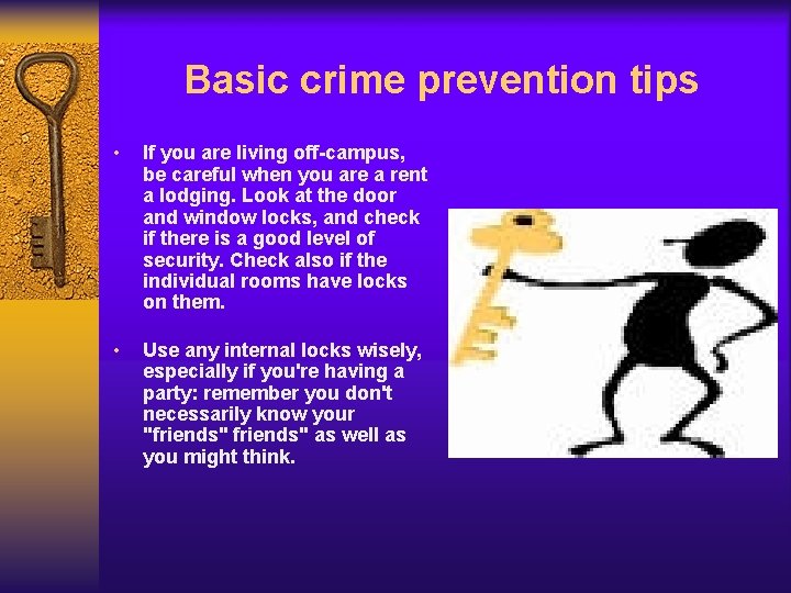 Basic crime prevention tips • If you are living off-campus, be careful when you
