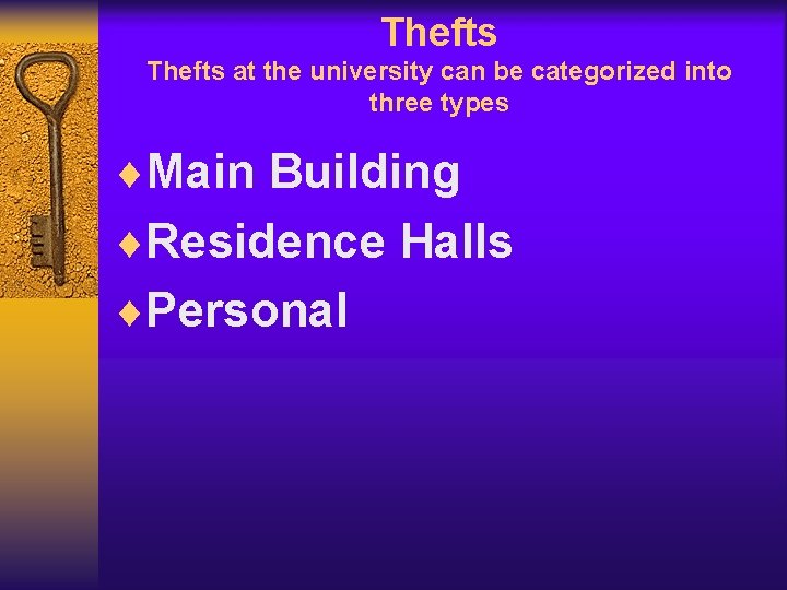 Thefts at the university can be categorized into three types ¨Main Building ¨Residence Halls