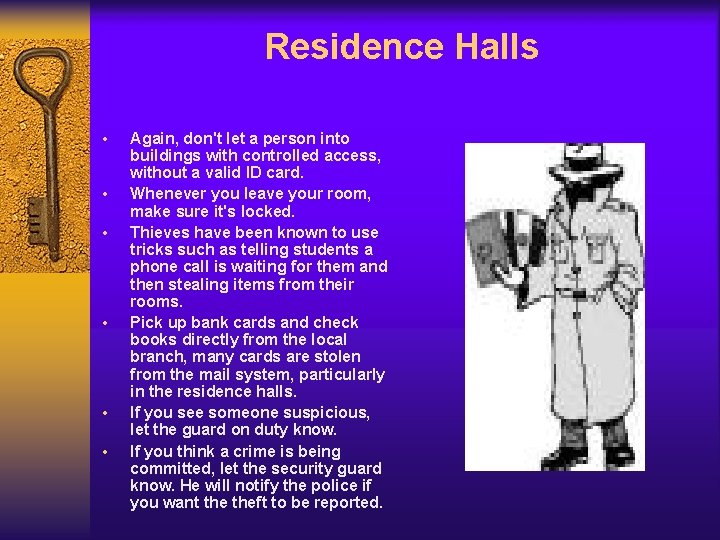 Residence Halls • • • Again, don't let a person into buildings with controlled