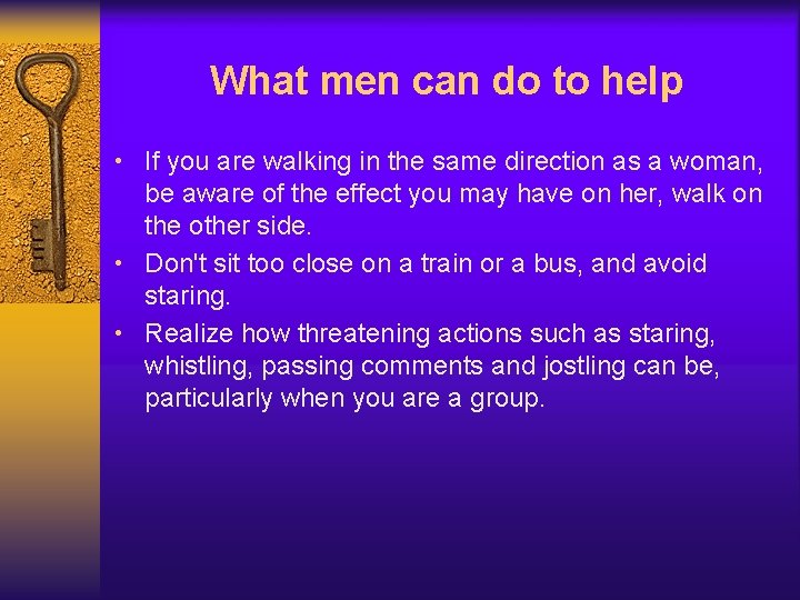 What men can do to help • If you are walking in the same