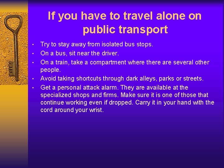 If you have to travel alone on public transport • • • Try to