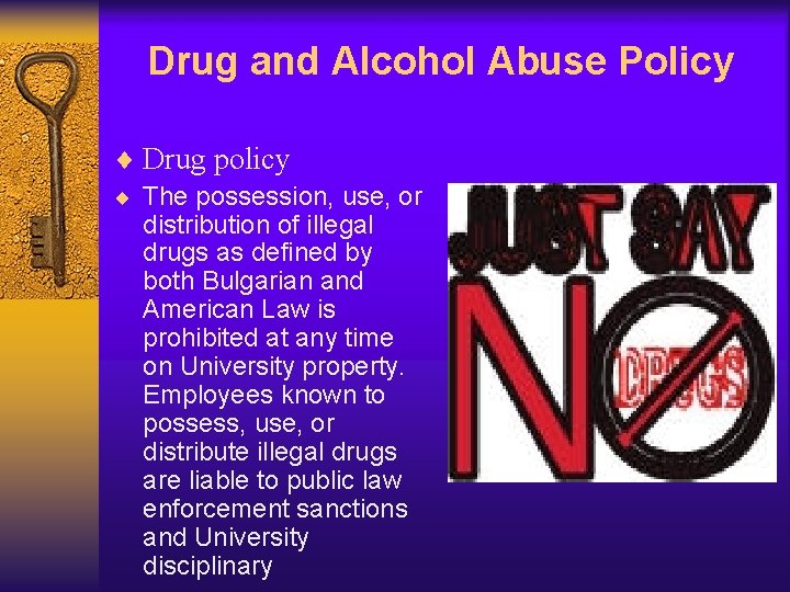 Drug and Alcohol Abuse Policy ¨ Drug policy ¨ The possession, use, or distribution