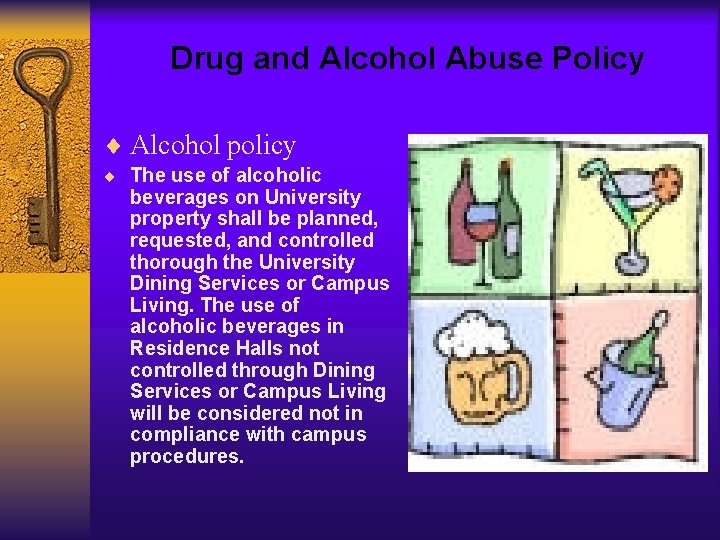 Drug and Alcohol Abuse Policy ¨ Alcohol policy ¨ The use of alcoholic beverages