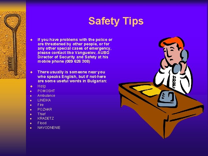 Safety Tips ¨ If you have problems with the police or are threatened by