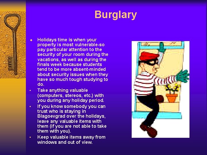 Burglary ¨ • • • Holidays time is when your property is most vulnerable-so