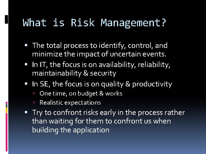 What is Risk Management? The total process to identify, control, and minimize the impact