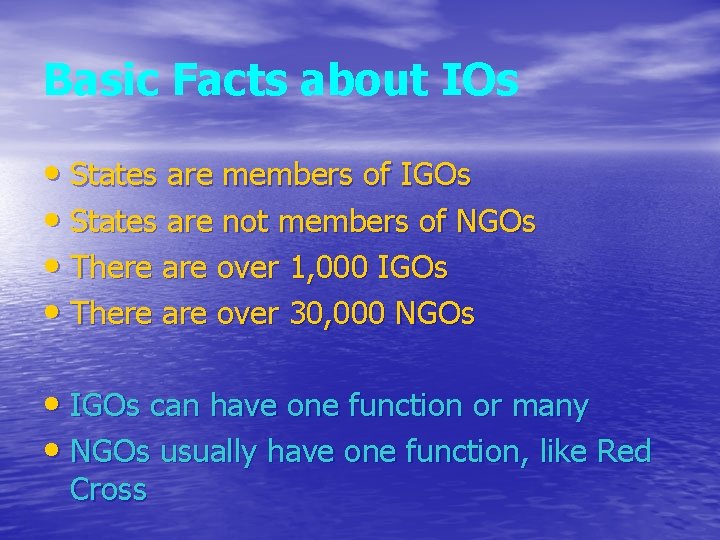 Basic Facts about IOs • States are members of IGOs • States are not