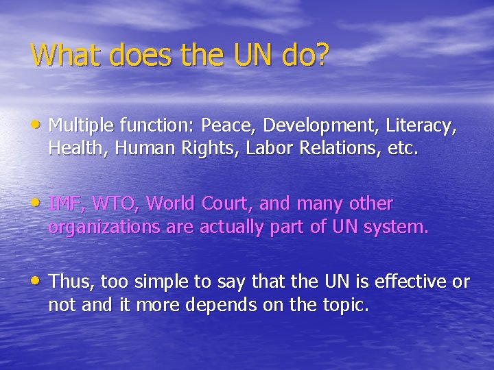 What does the UN do? • Multiple function: Peace, Development, Literacy, Health, Human Rights,